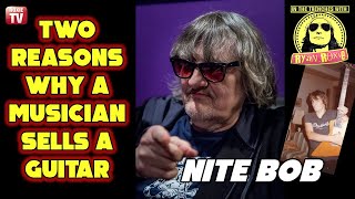 Two Reasons Why a Musician Sells a Guitar | Nite Bob In The Trenches