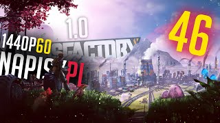 Zabawa Uranem i nowymi recepturami z poziomu 9 #46 - Satisfactory 1.0 - Gameplay PL