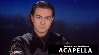 Serdar Ortaç - Karabiberim Acapella ( Müziksiz Vokal ) + Şarkı Sözleri