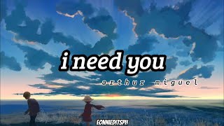 I Need You (Lyrics) - Arthur Miguel