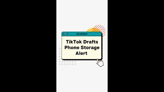 TIKTOK DRAFT STORAGE ALERT