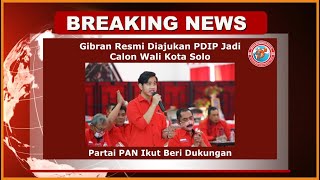 Gibran Resmi Diajukan PDIP Jadi Calon Wali Kota Solo, Partai PAN Ikut Beri Dukungan