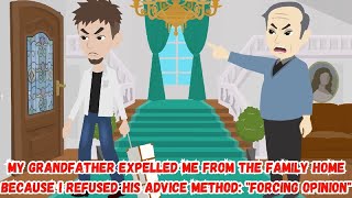 【OSA】My Grandfather Expelled Me From The Family Home Because I Refused His Advice Method...