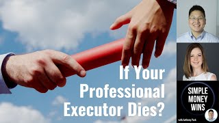 E252 What Happens if Your Professional Executor Dies?