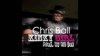 Chris Ball - Kinky Girl (Prod. By Lil Jon) - HQ - 320