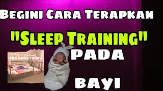 Metode - Metode Sleep Training - Ternyata Ada Banyak Caranya !