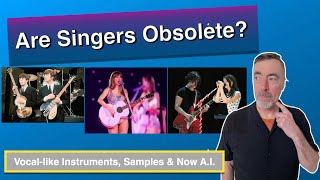 Are Singers Obsolete?  | The combined impact of A.I. and Vocal-Like Instruments