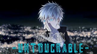 Untouchable「AMV」- Anime Mix