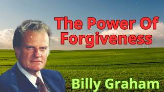 The Power Of Forgiveness - Billy Graham Message