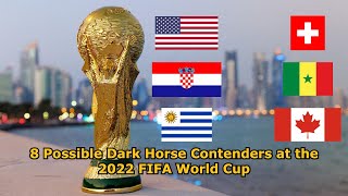 8 Possible Dark Horse Contenders at the 2022 FIFA World Cup