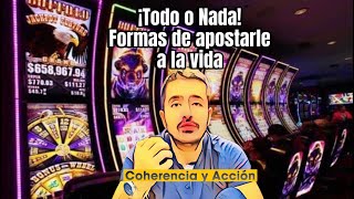 🎰Todo o Nada, Formas de apostarle a la vida.