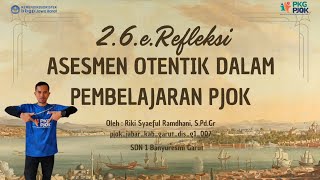 Tugas PKG PJOK Refleksi 2.6.e. Asesmen Otentik Dalam Pembelajaran PJOK