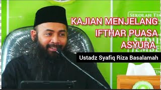 Kajian Menjelang Ifthar Puasa Asyura || Ustadz Syafiq Riza Basalamah