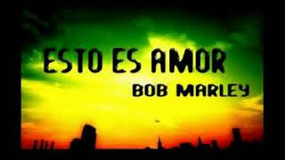 Esto Es Amor - Bob Marley