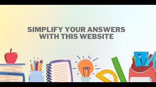 Simplify your answers with this website