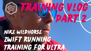 TRAINING FOR ULTRA VLOG part 2// NIKE WILDHORSE // ZWIFT RUNNING #trails #nike #ultrarunning