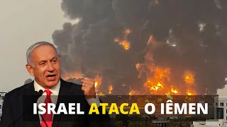 ISRAEL LANÇA ATAQUES CONTRA ALVOS HOUTHIS NO IÊMEN