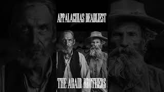 Appalachias Deadliest: The Adair Brothers