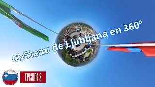 #69 - Europe : Le château de LJUBLJANA en 360°