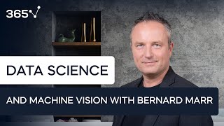 Data Science and Machine Vision with Bernard Marr | 365 Data Use Cases