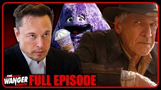 Indiana Jones Talk, Elon Broke Twitter Again & WHAT IS GOING ON WITH GRIMACE?? | Wanger Show 322