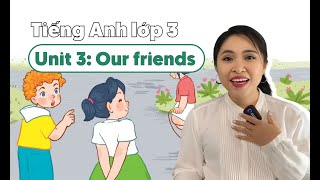 Unit 3: Our friends - TIẾNG ANH LỚP 3 (Global Success) | Miss Lan