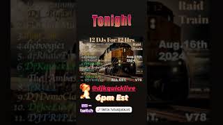 12FOR12🚄RAID📀TRAIN🚆12DJs🎧FOR🎤12HRS💥6PM EST @djkquicklive