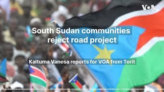 South Sudan communities reject road project