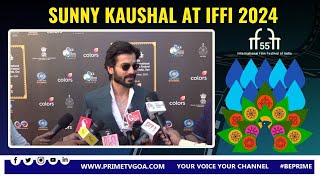 SUNNY KAUSHAL AT 55TH IFFI ll #PRIMEIFFI2024