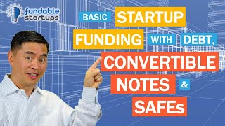 Startup Funding 101: Debt, Convertible Notes and SAFEs