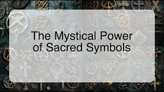 The Mystical Power of Sacred Symbols