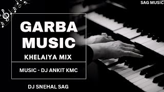 GARBA THAME MUSIC - KHELAIYA MIX | DJ ANKIT KMC | DJ SNEHAL SAG | #sagmusic