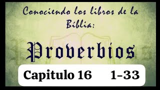 Proverbios Capitulo 16 versículos del 1-33