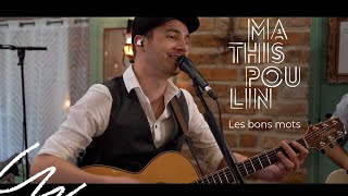 Mathis Poulin - Les bons mots - Session live