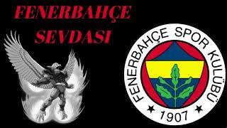 Fenerbahçe Sevdası (Fenerbahçe Marşı)