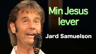 Jard Samuelson - Min Jesus lever