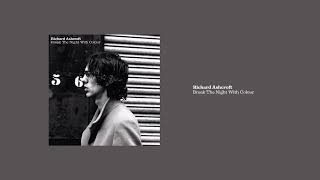 Richard Ashcroft - Break The Night With Colour