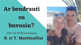 Ar bendrauti su buvusiu? 2021-05-09 Raimonda Martinaitienė. Psichologinės ir santykių konsultacijos