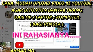 CARA UPLOAD VIDEO KE YOUTUBE AGAR DITONTON BANYAK ORANG KHUSUS BAGI PEMULA