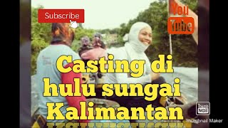 Casting toman // di pedalaman Kal-Bar