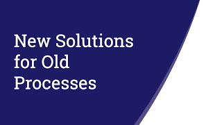 New Solutions for Old Processes