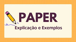 EXEMPLOS DE PAPERS: Explicação passo a passo / O que é e como fazer um Paper