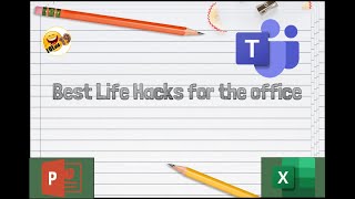 Teams, Excel & PowerPoint // Self-help Life Hacks for the office