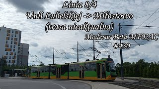 Poznań Linia 8/4 Kierunek Miłostowo(trasa nieaktualna).Moderus Beta MF02AC #430