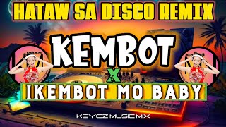 KEMBOT X IKEMBOT MO BABY - ( DISCOLATIN REMIX ) KEYCZ MUSIC