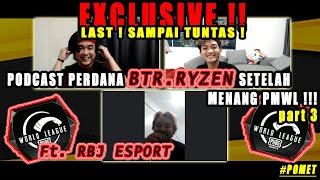 EXCLUSIVE : PODCAST PART 3 W/ @Ryzen Gaming LANGSUNG SETELAH BTR JUARA PMWL EAST ! - PUBGM INDONESIA