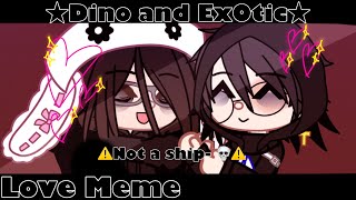 L.o.v.e||Meme||Helluva Boss oc and Irl oc||Dino and Ex0tic||Gacha Club||@Dino_Thun