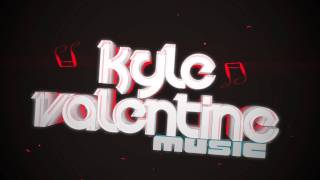 Intro For Kyle Valentine