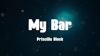 My Bar - Priscilla Block (Lyrics)