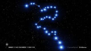 INNER SPACIOUSNESS SESSION: Constellation Eridanus Meditation